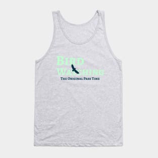 Bird Watching - The original pass time Tank Top